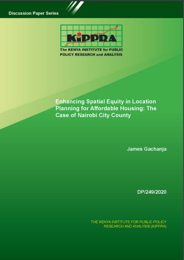 ENHANCING SPATIAL EQUITY IN LOCATION PLANNING FOR AFFORDABLE HOUSING; THE CASE OF NAIROBI CITY COUNTY - DP 249